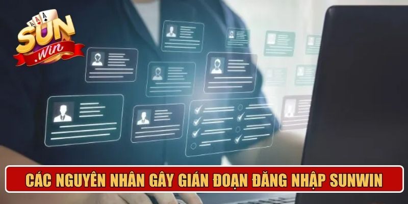 Các nguyên nhân gây gián đoạn đăng nhập Sunwin