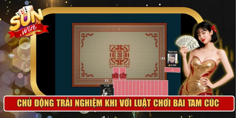 Chủ động trải nghiệm khi với luật chơi bài Tam Cúc
