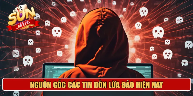 Nguồn gốc các tin đồn lừa đảo hiện nay