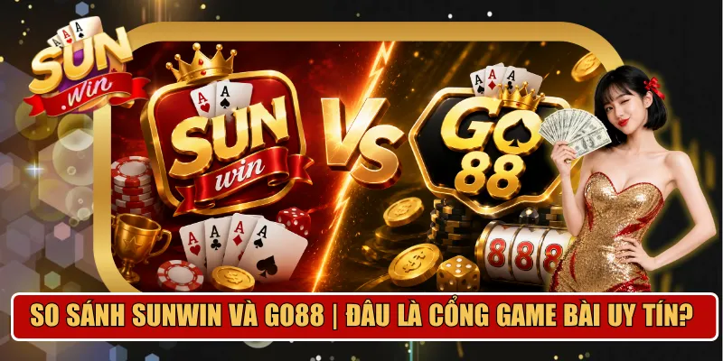 So Sánh Sunwin Và Go88