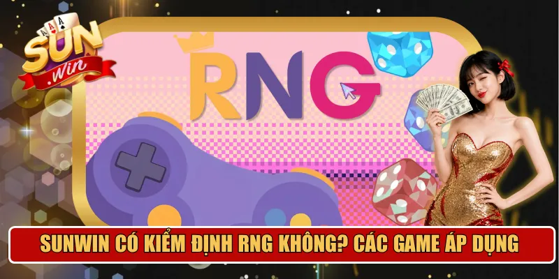 Sunwin có kiểm định RNG không