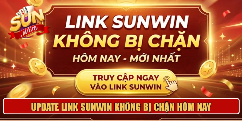 Update link Sunwin không bị chặn hôm nay